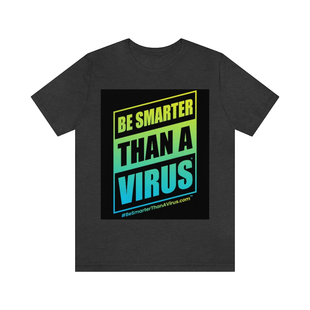 "Be Smarter Than A Virus"  Unisex Jersey Short Sleeve Tee