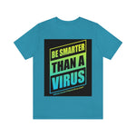 "Be Smarter Than A Virus"  Unisex Jersey Short Sleeve Tee